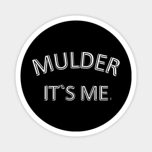 Mulder it's me Magnet